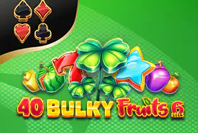 40 bulky fruits 6 reels